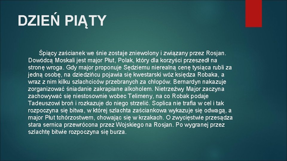 DZIEŃ PIĄTY Śpiący zaścianek we śnie zostaje zniewolony i związany przez Rosjan. Dowódcą Moskali