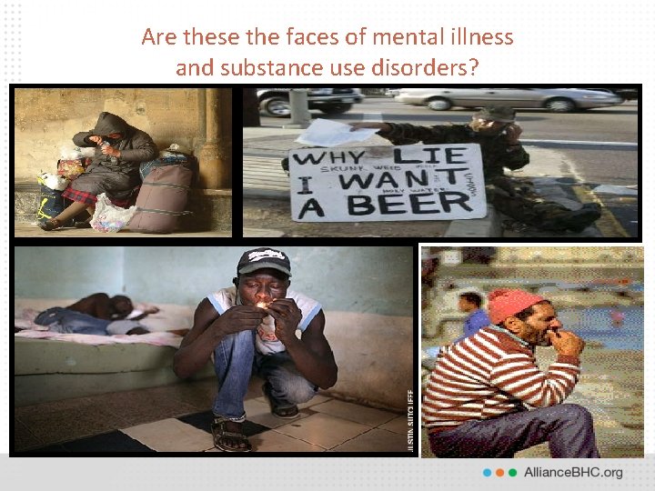 Are these the faces of mental illness and substance use disorders? 