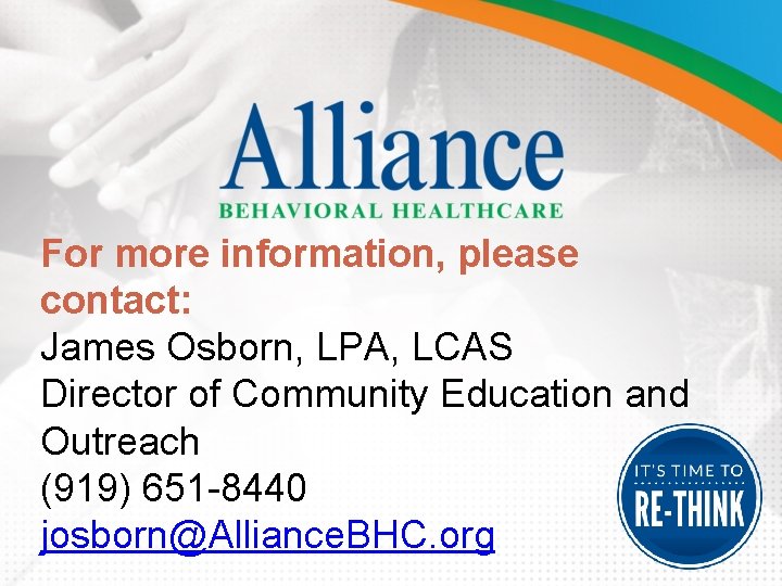 For more information, please contact: James Osborn, LPA, LCAS Director of Community Education and