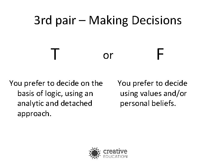 3 rd pair – Making Decisions T or You prefer to decide on the