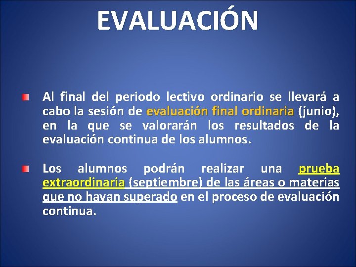 EVALUACIÓN Al final del periodo lectivo ordinario se llevará a cabo la sesión de