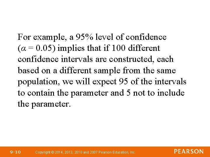 For example, a 95% level of confidence (α = 0. 05) implies that if