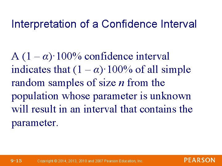 Interpretation of a Confidence Interval A (1 – α)· 100% confidence interval indicates that