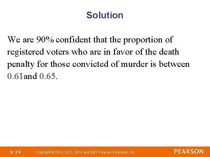 Solution We are 90% confident that the proportion of registered voters who are in