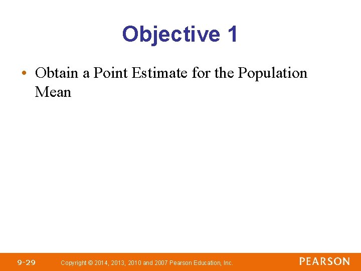 Objective 1 • Obtain a Point Estimate for the Population Mean 9 -29 Copyright