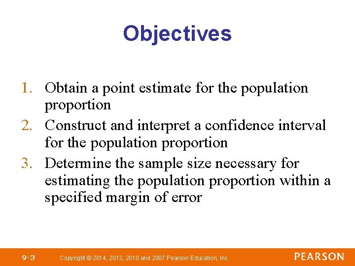 Objectives 1. Obtain a point estimate for the population proportion 2. Construct and interpret