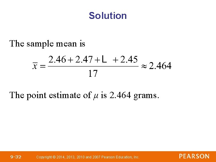 Solution The sample mean is The point estimate of μ is 2. 464 grams.