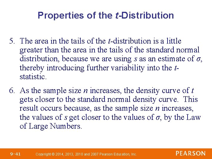 Properties of the t-Distribution 5. The area in the tails of the t-distribution is