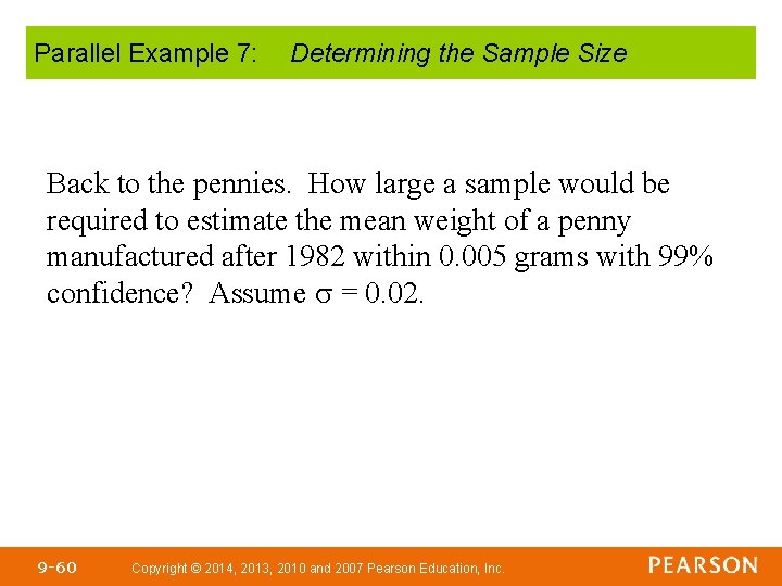 Parallel Example 7: Determining the Sample Size Back to the pennies. How large a