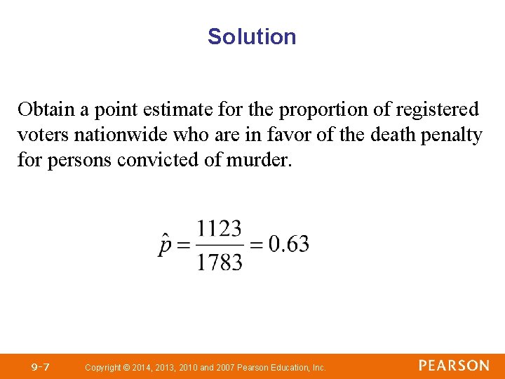 Solution Obtain a point estimate for the proportion of registered voters nationwide who are
