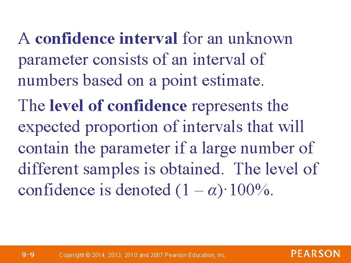 A confidence interval for an unknown parameter consists of an interval of numbers based