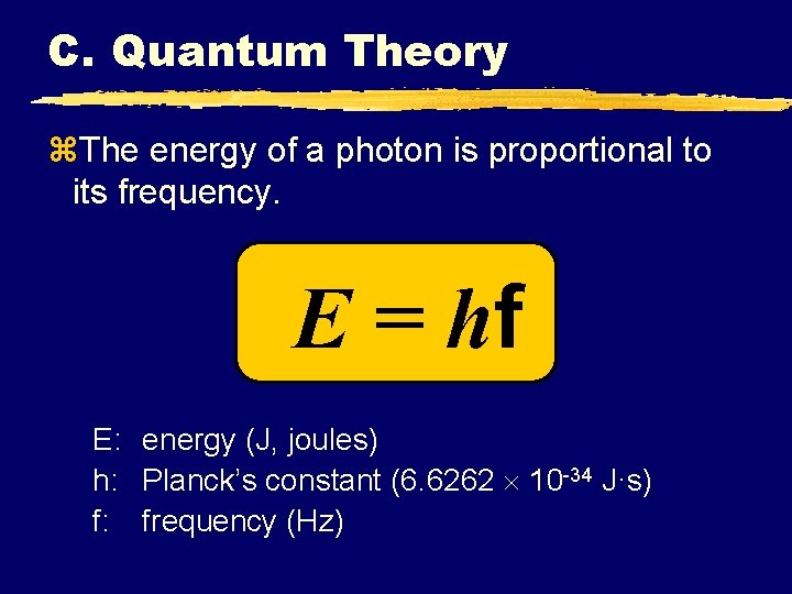 C. Quantum Theory z. The energy of a photon is proportional to its frequency.