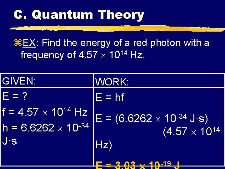 C. Quantum Theory z. EX: Find the energy of a red photon with a