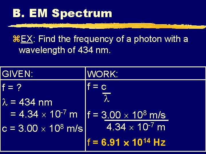B. EM Spectrum z. EX: Find the frequency of a photon with a wavelength