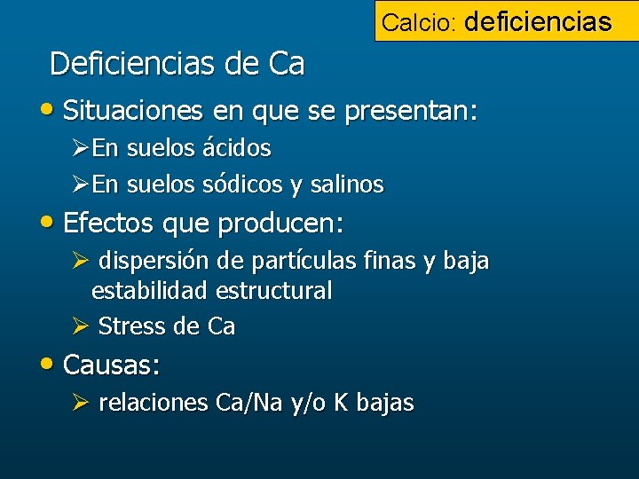 Calcio: deficiencias Deficiencias de Ca • Situaciones en que se presentan: ØEn suelos ácidos