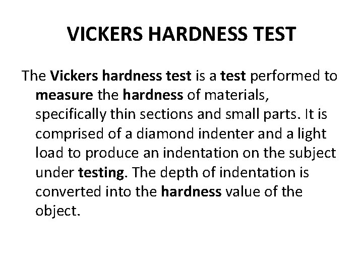 VICKERS HARDNESS TEST The Vickers hardness test is a test performed to measure the