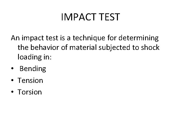 IMPACT TEST An impact test is a technique for determining the behavior of material