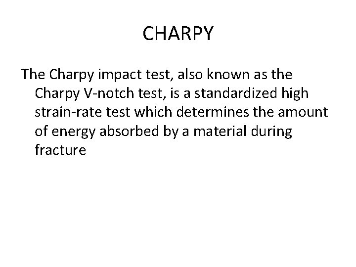CHARPY The Charpy impact test, also known as the Charpy V-notch test, is a