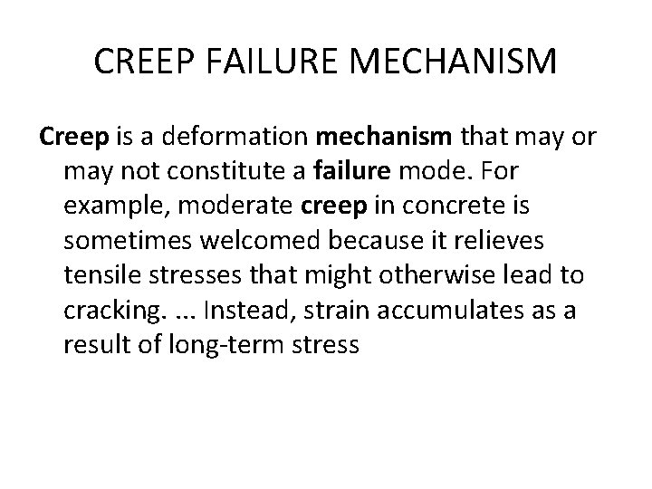 CREEP FAILURE MECHANISM Creep is a deformation mechanism that may or may not constitute