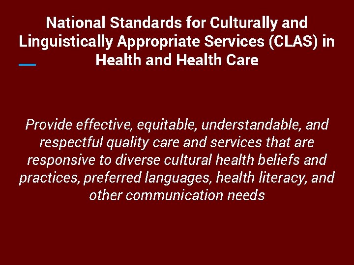 National Standards for Culturally and Linguistically Appropriate Services (CLAS) in Health and Health Care
