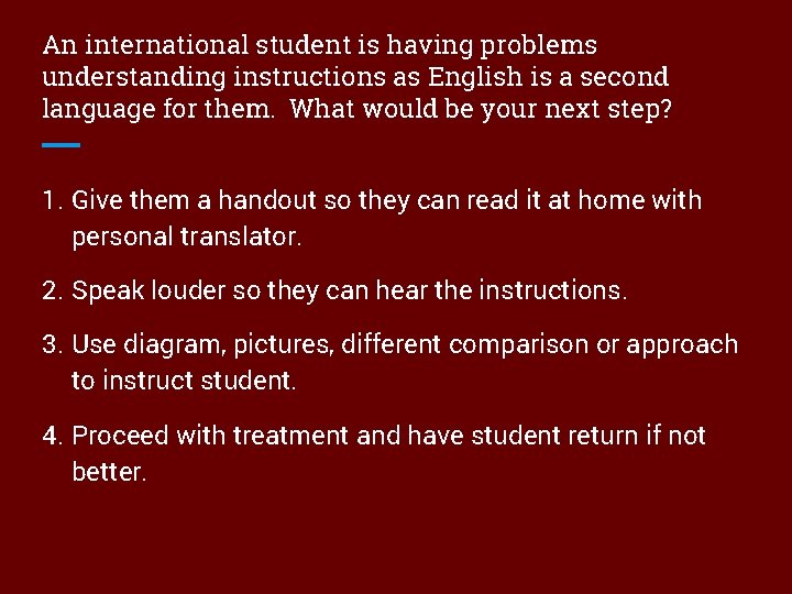 An international student is having problems understanding instructions as English is a second language
