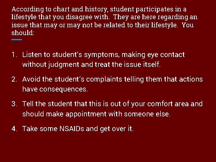 According to chart and history, student participates in a lifestyle that you disagree with.