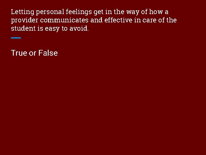 Letting personal feelings get in the way of how a provider communicates and effective