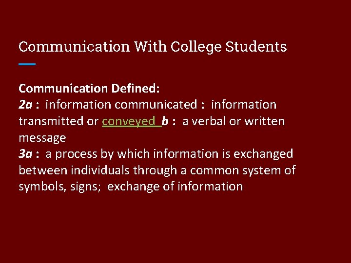 Communication With College Students Communication Defined: 2 a : information communicated : information transmitted