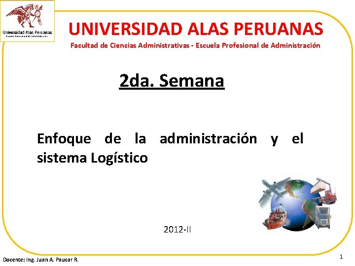 UNIVERSIDAD ALAS PERUANAS Facultad de Ciencias Administrativas - Escuela Profesional de Administración 2 da.