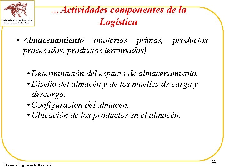 …Actividades componentes de la Logística • Almacenamiento (materias primas, procesados, productos terminados). productos •