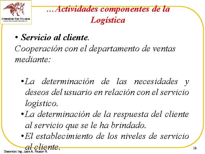 …Actividades componentes de la Logística • Servicio al cliente. Cooperación con el departamento de