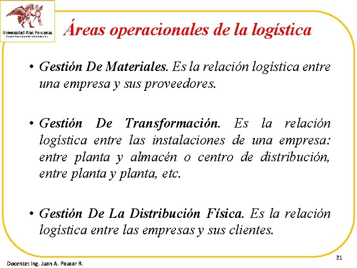 Áreas operacionales de la logística • Gestión De Materiales. Es la relación logística entre