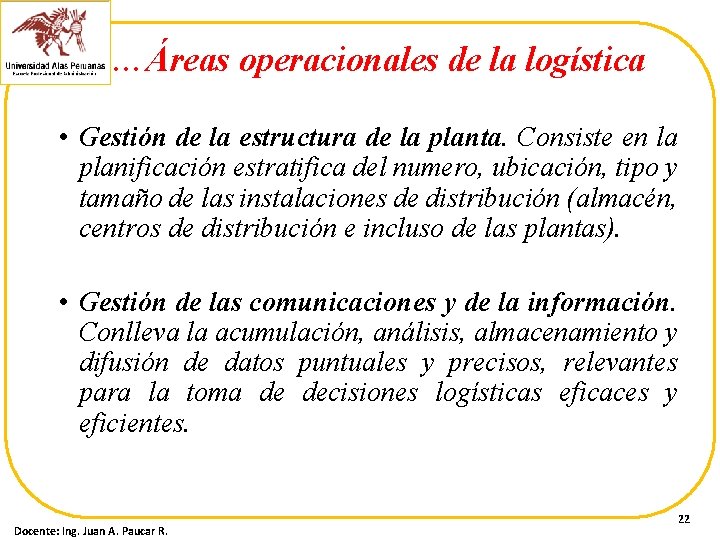 …Áreas operacionales de la logística • Gestión de la estructura de la planta. Consiste