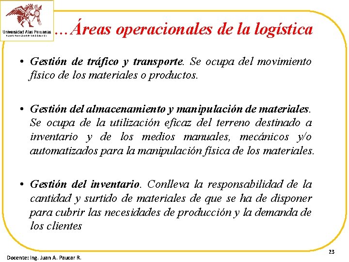 …Áreas operacionales de la logística • Gestión de tráfico y transporte. Se ocupa del