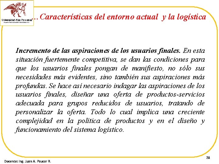 …Características del entorno actual y la logística Incremento de las aspiraciones de los usuarios