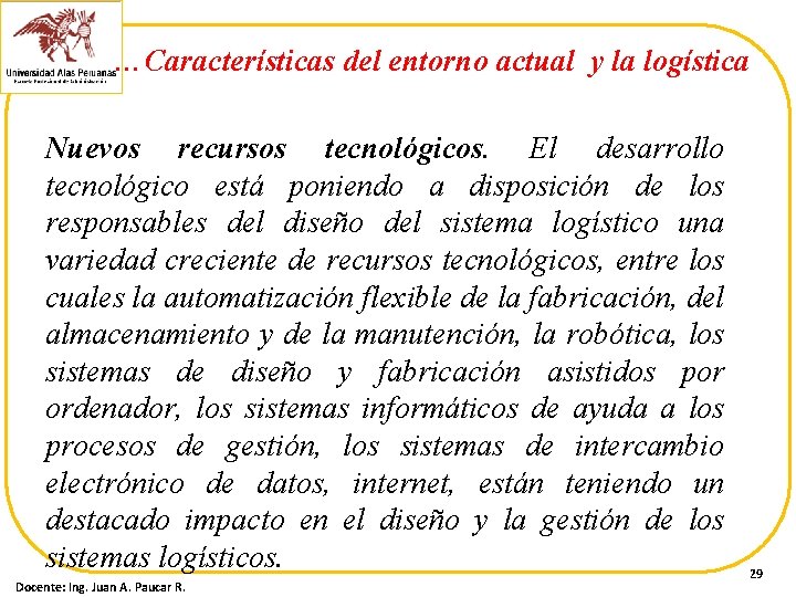 …Características del entorno actual y la logística Nuevos recursos tecnológicos. El desarrollo tecnológico está