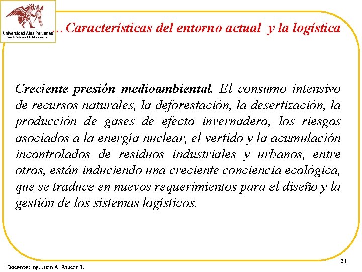 …Características del entorno actual y la logística Creciente presión medioambiental. El consumo intensivo de