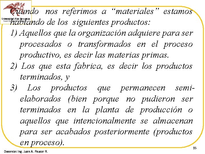 Cuando nos referimos a “materiales” estamos hablando de los siguientes productos: 1) Aquellos que