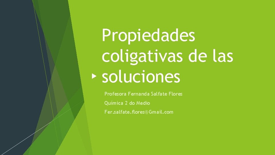 Propiedades coligativas de las soluciones Profesora Fernanda Salfate Flores Química 2 do Medio Fer.