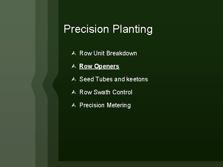 Precision Planting Row Unit Breakdown Row Openers Seed Tubes and keetons Row Swath Control