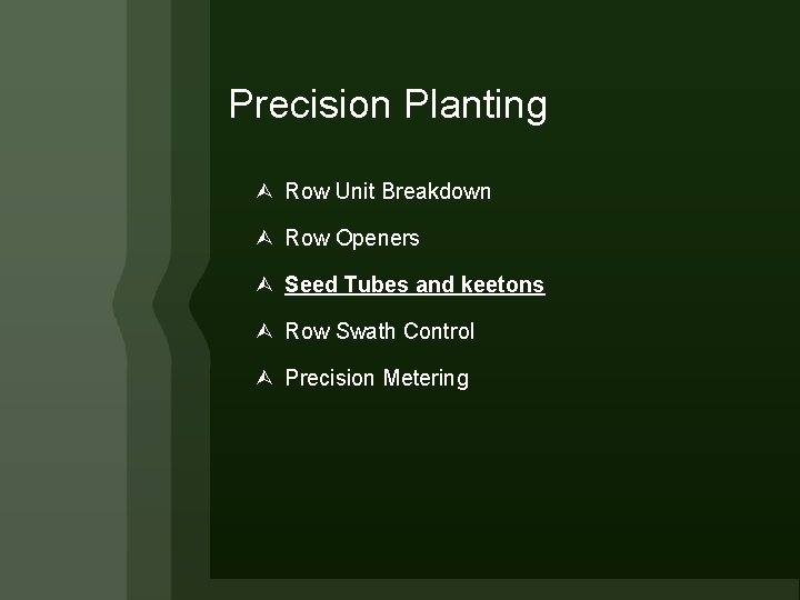 Precision Planting Row Unit Breakdown Row Openers Seed Tubes and keetons Row Swath Control