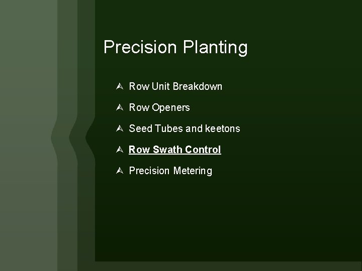 Precision Planting Row Unit Breakdown Row Openers Seed Tubes and keetons Row Swath Control