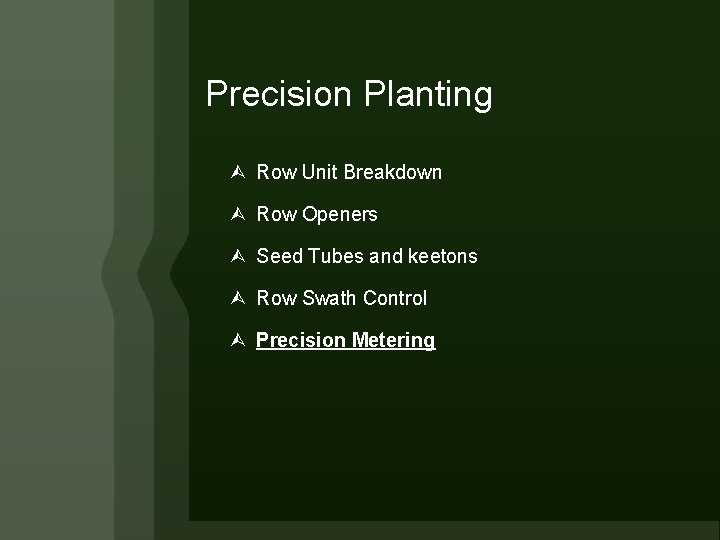 Precision Planting Row Unit Breakdown Row Openers Seed Tubes and keetons Row Swath Control