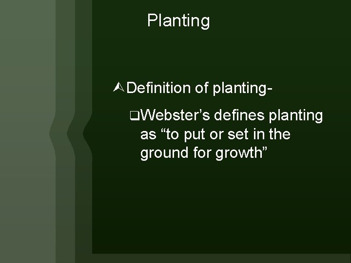 Planting Definition of plantingq. Webster’s defines planting as “to put or set in the