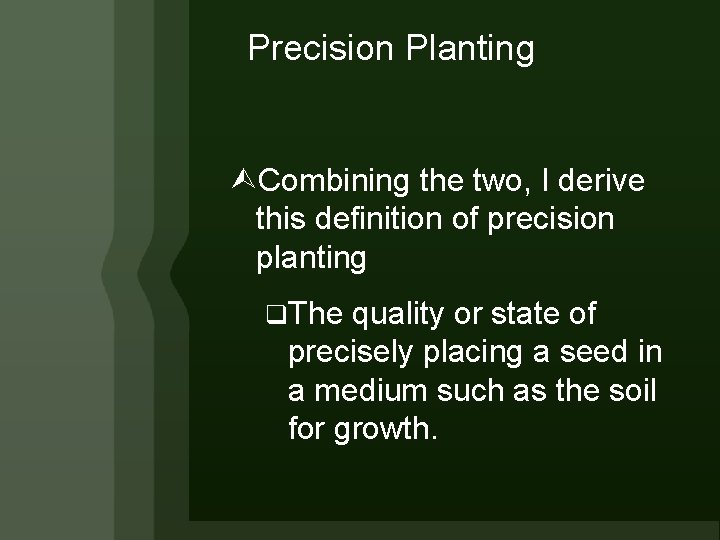 Precision Planting Combining the two, I derive this definition of precision planting q. The