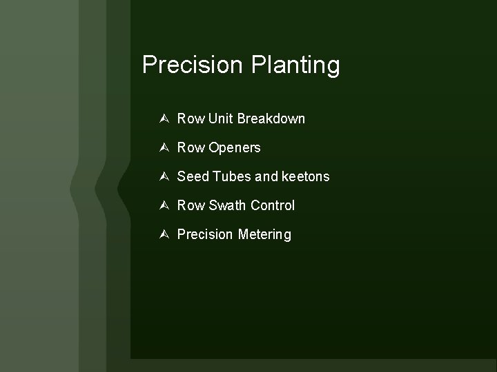 Precision Planting Row Unit Breakdown Row Openers Seed Tubes and keetons Row Swath Control