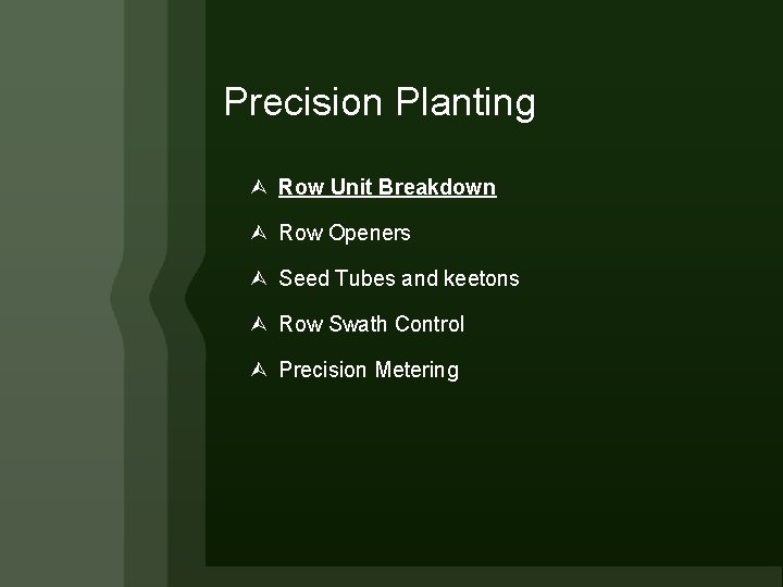 Precision Planting Row Unit Breakdown Row Openers Seed Tubes and keetons Row Swath Control