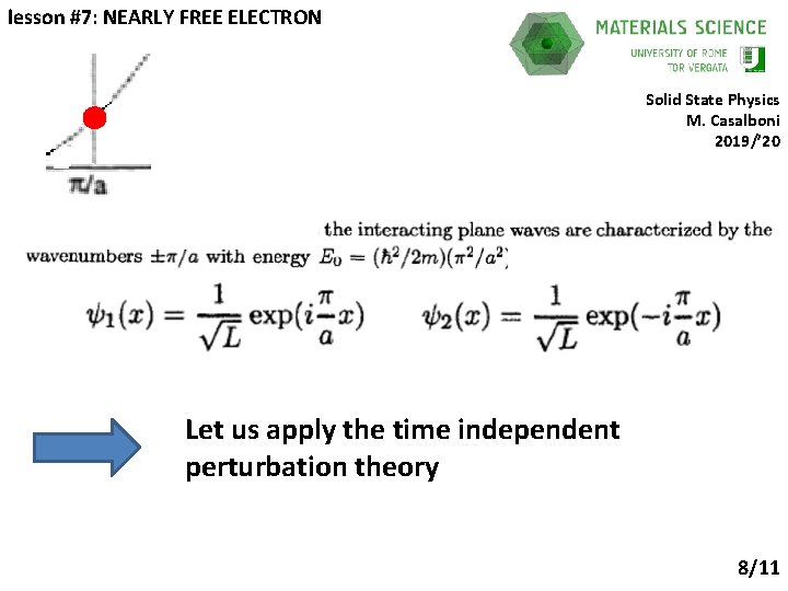lesson #7: NEARLY FREE ELECTRON Solid State Physics M. Casalboni 2019/’ 20 Let us