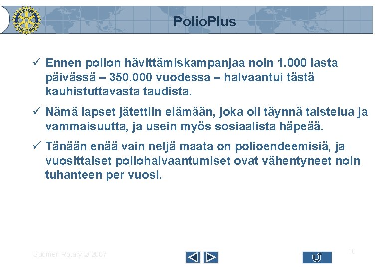 Polio. Plus ü Ennen polion hävittämiskampanjaa noin 1. 000 lasta päivässä – 350. 000