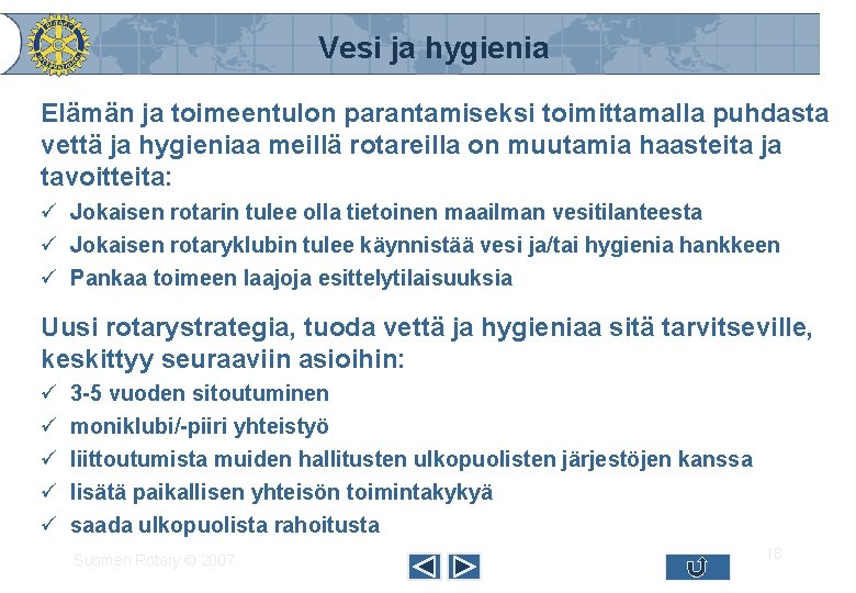 Vesi ja hygienia Elämän ja toimeentulon parantamiseksi toimittamalla puhdasta vettä ja hygieniaa meillä rotareilla